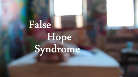 false hope syndrome symptoms.